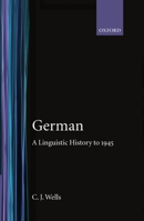 German: A Linguistic History to 1945 0198157959 Book Cover