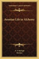 Aeonian Life in Alchemy 1417931825 Book Cover