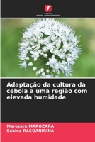 Adaptação da cultura da cebola a uma região com elevada humidade 620637131X Book Cover