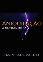 Aniquilação: A Última Hora (Portuguese Edition) 8592267811 Book Cover
