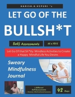 Let Go Of The Bullsh*t: It's a Sweary Mindfulness Journal B08M7J3PK1 Book Cover