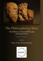 The Philosophizing Muse: The Influence of Greek Philosophy on Roman Poetry 1443859753 Book Cover