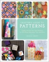 The Crafter's Guide to Patterns: Create and Use Your Own Patterns for Gift Wrap, Stationary, Tiles, and More 1454709057 Book Cover