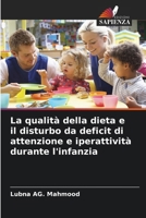 La qualità della dieta e il disturbo da deficit di attenzione e iperattività durante l'infanzia (Italian Edition) 6208024803 Book Cover
