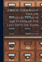 A Book for a Rainy Day; or, Recollections of the Events of the Years 1766-1833 9355390416 Book Cover