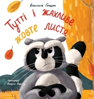 Tutti and the Terrible Yellow Leaves : Тутті і ... листя 1955733031 Book Cover