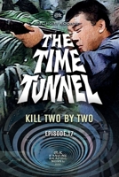 The Time Tunnel - Kill Two by Two B097X5VL9S Book Cover