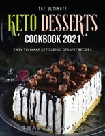The Ultimate Keto Dessertscookbook 2021: Easy to Make Ketogenic Dessert Recipes 1008920924 Book Cover