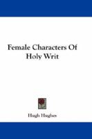 Female Characters Of Holy Writ 1163288624 Book Cover