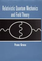 Relativistic Quantum Mechanics and Field Theory (Wiley Science Paperback Series) 0471591130 Book Cover