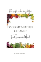 Food my Mother cooked B0CJHP6RD2 Book Cover