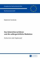 Das Güterichterverfahren und die außergerichtliche Mediation: Konkurrenz oder Ergänzung? (Europäische Hochschulschriften Recht) 3631701101 Book Cover