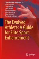 The Evolved Athlete: A Guide for Elite Sport Enhancement 3319579274 Book Cover