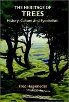 The Heritage of Trees: History, Culture and Symbolism 0863153593 Book Cover