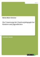 Die Umsetzung der Outdoorpädagogik bei Kindern und Jugendlichen 3668616302 Book Cover