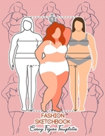 Fashion Sketchbook Curvy Figure Templates: 224 Large Female Figure Template for Quick & Easy Sketching Your Fashion Designs & Building Your Portfolio/ B097XGMBWR Book Cover