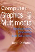 Computer Graphics and Multimedia: Applications, Problems and Solutions 1591401968 Book Cover