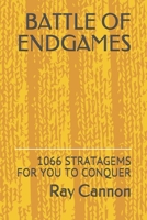 Battle of Endgames: 1066 Stratagems for You to Conquer B096TTR6RB Book Cover