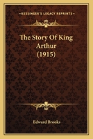 The Story Of King Arthur 1104667088 Book Cover