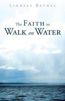 The Faith to Walk on Water 1449791751 Book Cover
