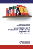 Classification and Translation of Idiomatic Expressions: Theory And Practice 6202517743 Book Cover