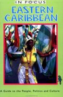 Eastern Caribbean in Focus: A Guide to the People, Politics and Culture (In Focus Guides) 1566562635 Book Cover