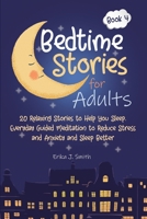 Bedtime Stories for Adults: 20 Relaxing Stories to Help You Sleep. Everyday Guided Meditation to Reduce Stress and Anxiety and Sleep Better B08GFRBKGQ Book Cover