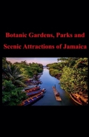 Botanic Gardens, Parks and Scenic Attractions of Jamaica B0FSB4ZPV2 Book Cover