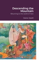 Descending the Mountain: Returning to the world of men 1794789979 Book Cover