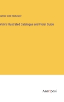 Vick's Illustrated Catalogue and Floral Guide 3382197057 Book Cover