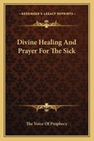 Divine Healing And Prayer For The Sick 1432564420 Book Cover