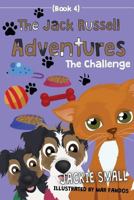 The Jack Russell Adventures (Book 4): The Challenge 1537644297 Book Cover