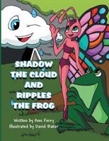 Shadow the Cloud and Ripples The Frog 1462668666 Book Cover