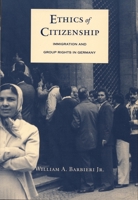 Ethics of Citizenship: Immigration and Group Rights in Germany 0822320576 Book Cover