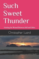 Such Sweet Thunder: Healing the Wound Between Self and Other B0851MXJRT Book Cover