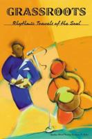 Grassroots: Rhythmic Travels of the Soul 0741417405 Book Cover