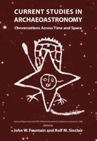 Current Studies in Archaeoastronomy: Conversations Across Time and Space: Selected Papers from the Fifth Oxford International Conference at Santa Fe, 1996 0890897719 Book Cover