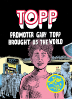 Topp: Promoter Gary Topp Brought Us the World 1772620327 Book Cover