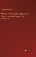A Manual of the Law of Mortgage of Real Estate for the Use of Students and Practitioners 3385326575 Book Cover
