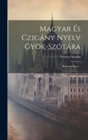 Magyar És Czigány Nyelv Gyök-szótára: Románé Alava... 1020561491 Book Cover