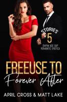 Freeuse to Forever After: An Age Gap Erotic Romance Series (Standalone Spicy Romance and Completed Series) 1960162284 Book Cover
