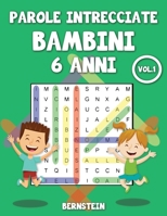 Parole intrecciate bambini 6 anni: 200 Parole intrecciate per bambini 6 anni - con soluzioni Vol 1 B08W3BZJY6 Book Cover