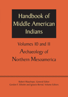 Handbook of Middle American Indians, Volumes 10 and 11: Archaeology of Northern Mesoamerica 1477306757 Book Cover