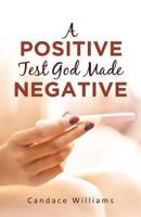 A Positive Test God Made Negative 1642994987 Book Cover