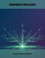 Foundations Of Intelligence: Mathematical Principles For Ai With Python B0FZFQ4V3K Book Cover