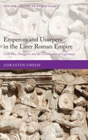 Emperors and Usurpers in the Later Roman Empire: Civil War, Panegyric, and the Construction of Legitimacy 0198865163 Book Cover