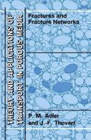 Fractures and Fracture Networks (Theory and Applications of Transport in Porous Media) 0792356470 Book Cover