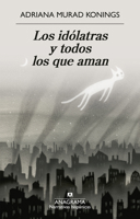 Los Idolatras Y Todos Los Que Aman 8433946692 Book Cover