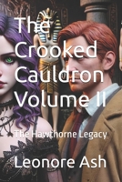 The Crooked Cauldron Volume II: The Hawthorne Legacy (The Crooked Cauldron Mysteries) B0D8YZSBWY Book Cover