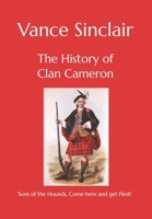 The History of Clan Cameron: 'Sons of the Hounds, Come here and get Flesh'. B0F1FV6PVZ Book Cover